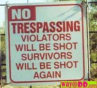 Click image for larger version

Name:	funny-pictures-no-trespassing-1hL.jpg
Views:	858
Size:	22.2 KB
ID:	840
